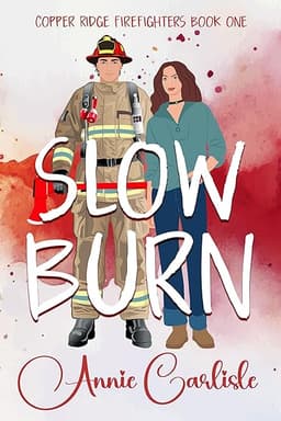 Slow Burn: A Single Dad Firefighter Romantic Comedy (Copper Ridge Book 1) by Annie Carlisle