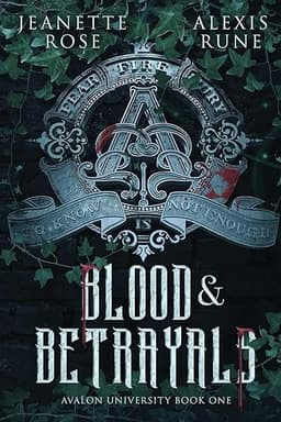 Blood & Betrayals: A Dark Academia Romantasy Series (Avalon University Book 1) by Alexis Rune