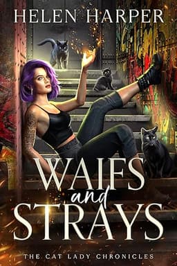 Waifs And Strays (The Cat Lady Chronicles Book 1) by Helen Harper