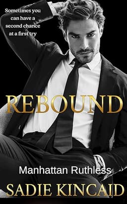 Rebound: A standalone, second chance romance (Manhattan Ruthless)