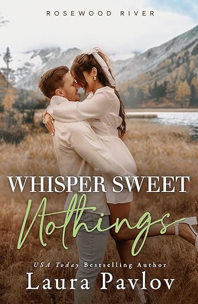 Whisper Sweet Nothings: A Small Town, Single Dad Romance (Rosewood River Series Book 6) by Laura Pavlov