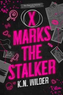 X Marks The Stalker: A Dark Romantic Comedy (The Hemlock Society Book 1) by K.N Wilder