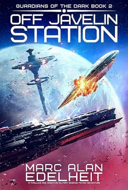 Off Javelin Station: A thrilling and addictive military science fiction adventure (Guardians of the Dark Book 2)