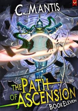 The Path of Ascension 11: A LitRPG Adventure by C. Mantis