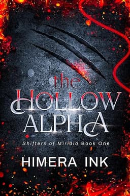The Hollow Alpha: A Second Chance Rejected Mate Shifter Romance (Shifters of Miridia 1)
