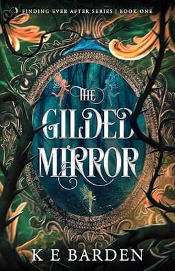 The Gilded Mirror: A dark fairy‑tale retelling (Finding Ever After Book 1)